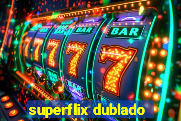 superflix dublado